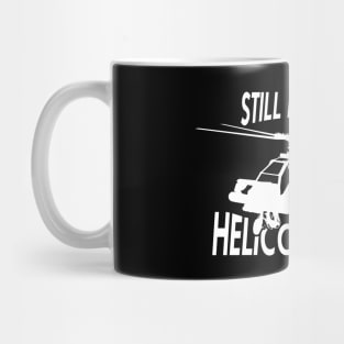 Helicopter - Still Playing with helicopters Mug